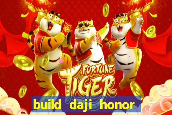 build daji honor of kings